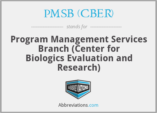 PMSB (CBER) - Program Management Services Branch (Center for Biologics Evaluation and Research)